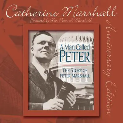 A Man Called Peter: The Story of Peter Marshall Audibook, by Catherine Marshall