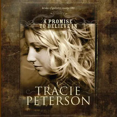 A Promise to Believe In Audibook, by Tracie Peterson