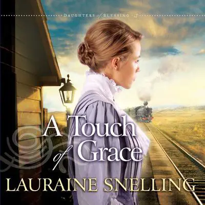 A Touch of Grace Audibook, by Lauraine Snelling