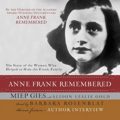Anne Frank Remembered: The Story of the Woman Who Helped to Hide the Frank Family Audibook, by Miep Gies