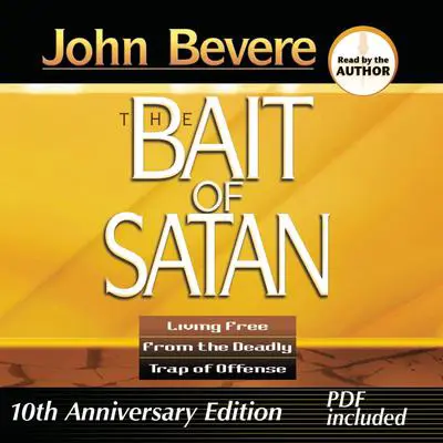 Bait of Satan: Living Free from the Deadly Trap of Offense Audibook, by John Bevere