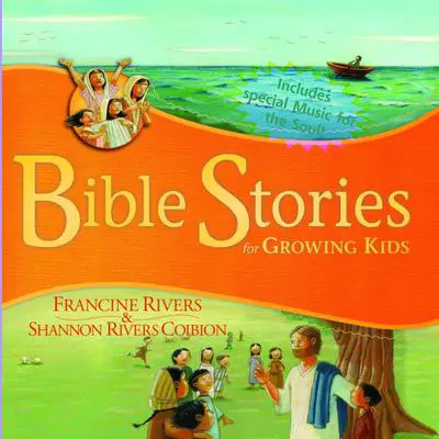 Bible Stories for Growing Kids Audibook, by Francine Rivers