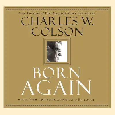 Born Again: What Really Happened to the White House Hatchet Man Audibook, by Charles Colson
