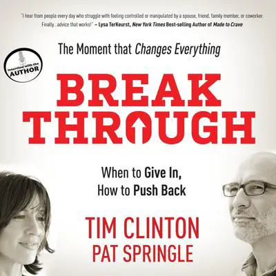 Break Through: When to Give In, How to Push Back Audibook, by Tim Clinton