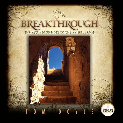 Breakthrough: The Return of Hope to the Middle East Audibook, by Tom Doyle
