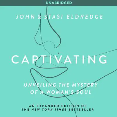 Captivating: Unveiling The Mystery Of A Woman's Soul Audibook, by Stasi Eldredge