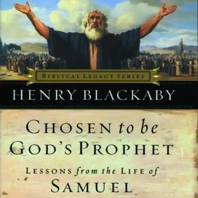Chosen to Be God's Prophet: Lessons from the Life of Samuel Audibook, by Henry Blackaby