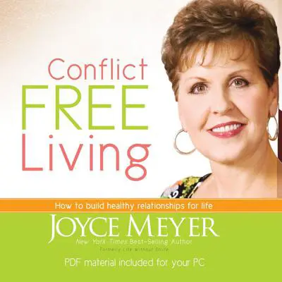Conflict Free Living: How to Build Healthy Relationships for Life Audibook, by Joyce Meyer