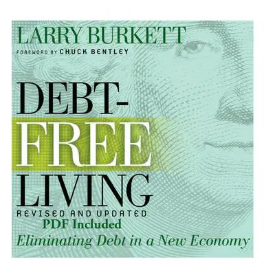 Debt-Free Living: Eliminating Debt in a New Economy Audibook, by Larry Burkett