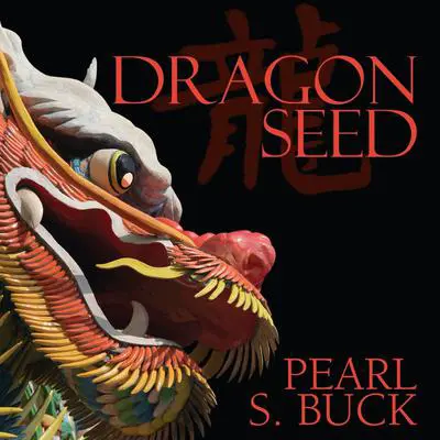 Dragon Seed Audibook, by Pearl S. Buck