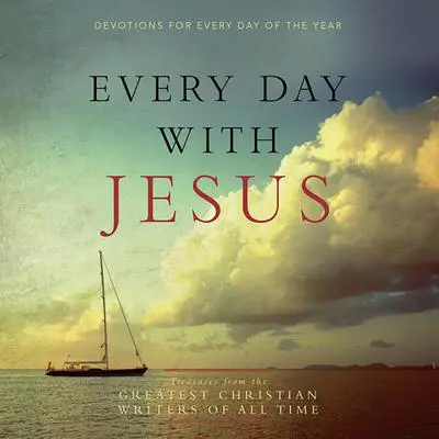 Every Day with Jesus: Treasures from the Greatest Christian Writers of All Time Audibook, by various authors