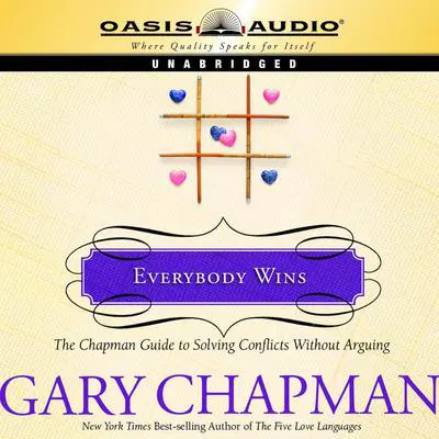 Everybody Wins: The Chapman Guide to Solving Conflicts without Arguing Audibook, by Gary Chapman