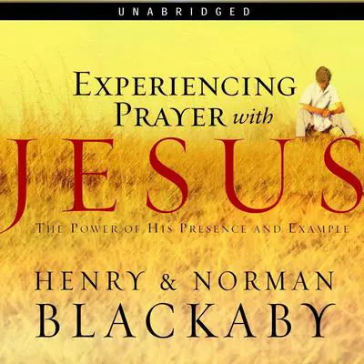 Experiencing Prayer with Jesus Audibook, by Henry Blackaby