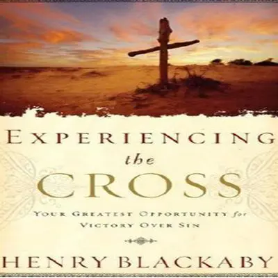 Experiencing the Cross: Your Greatest Opportunity for Victory Over Sin Audibook, by Henry Blackaby