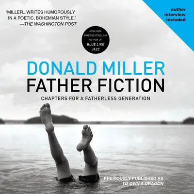 Father Fiction: Chapters for a Fatherless Generation Audibook, by Donald Miller