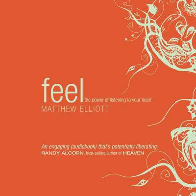 Feel: The Power of Listening to Your Heart  Audibook, by Matthew Elliott