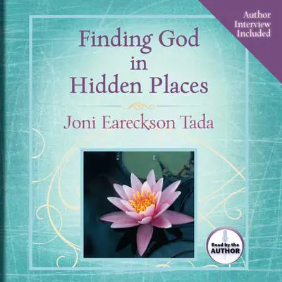 Finding God in Hidden Places Audibook, by Joni Eareckson Tada