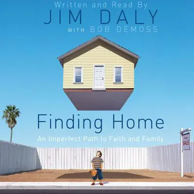 Finding Home: An Imperfect Path to Faith and Family  Audibook, by Jim Daly