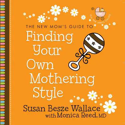Finding Your Own Mothering Style Audibook, by Susan Besze Wallace