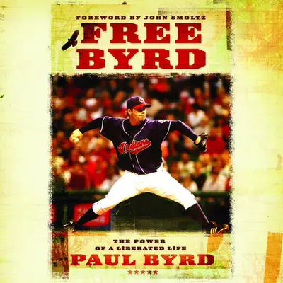 Free Byrd: The Power of the Liberated Life Audibook, by Paul Byrd