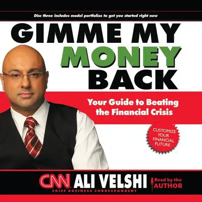Gimme My Money Back: Your Guide to Beating the Financial Crisis Audibook, by Ali Velshi