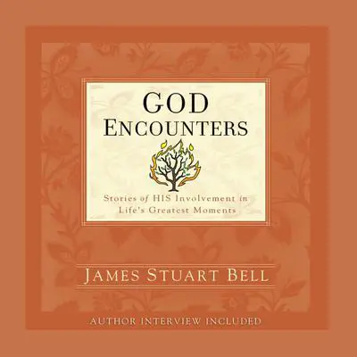 God Encounters: Stories of His Involvement in Life's Greatest Moments Audibook, by James S. Bell