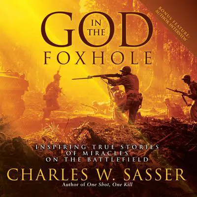 God in the Foxhole: Inspiring True Stories of Miracles on the Battlefield Audibook, by Charles W. Sasser