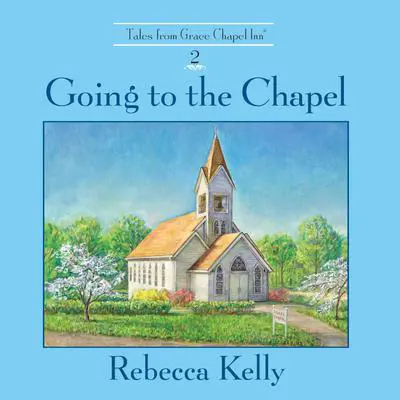 Going to the Chapel Audibook, by Rebecca Kelly