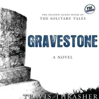 Gravestone: A Novel Audibook, by Travis Thrasher