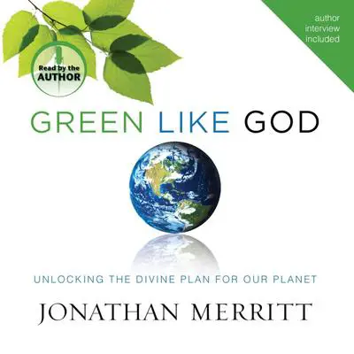 Green Like God: Unlocking the Divine Plan for Our Planet Audibook, by Jonathan Merritt