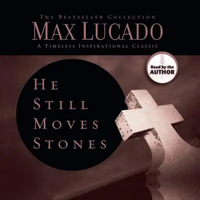 He Still Moves Stones: Everyone Needs a Miracle Audibook, by Max Lucado