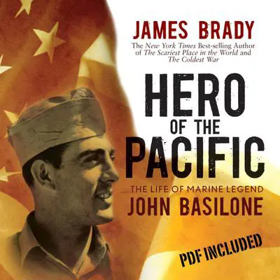 Hero of the Pacific: The Life of Marine Legend John Basilone Audibook, by James Brady