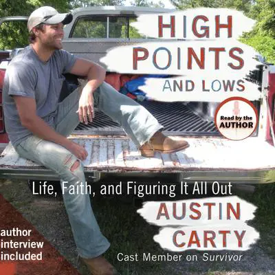 High Points and Lows: Life, Faith and Figuring It All Out Audibook, by Austin Carty