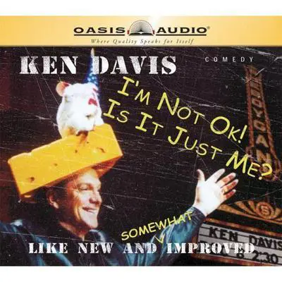 I'm Not Okay/ Is It Just Me Audibook, by Ken Davis