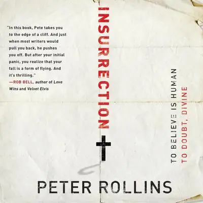 Insurrection: To Believe is Human To Doubt, Divine Audibook, by Peter Rollins