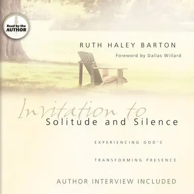 Invitation to Solitude and Silence: Experiencing God's Transforming Presence Audibook, by Ruth Haley Barton
