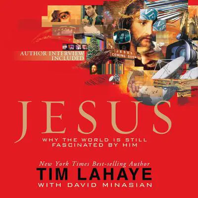 Jesus: Why the World Is Still Fascinated by Him Audibook, by Tim LaHaye