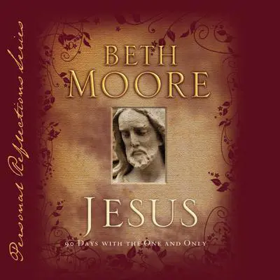 Jesus: 90 Days With the One and Only Audibook, by Beth Moore
