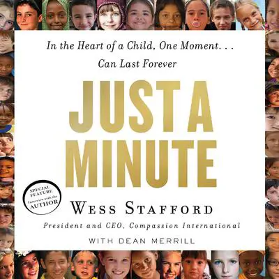 Just a Minute: In the Heart of a Child, One Moment...Can Last Forever Audibook, by Wess Stafford