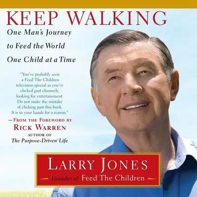 Keep Walking: One Man's Journey to Feed the World One Child at a Time Audibook, by Larry Jones