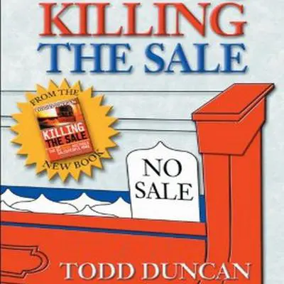 Killing the Sale: The 10 Fatal Mistakes Salespeople Make and How to Avoid Them Audibook, by Todd Duncan