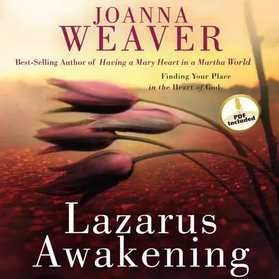 Lazarus Awakening: Finding Your Place in the Heart of God Audibook, by Joanna Weaver