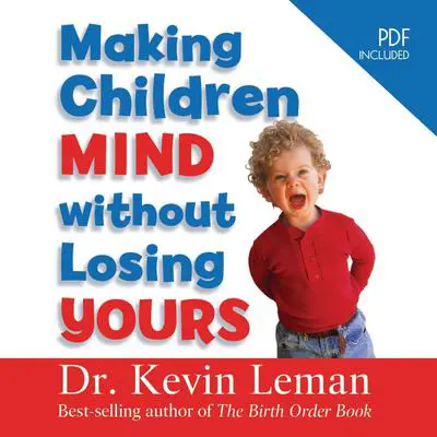 Making Children Mind Without Losing Yours Audibook, by Kevin Leman