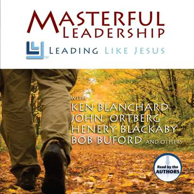 Masterful Leadership: Leading Like Jesus Audibook, by Ken Blanchard
