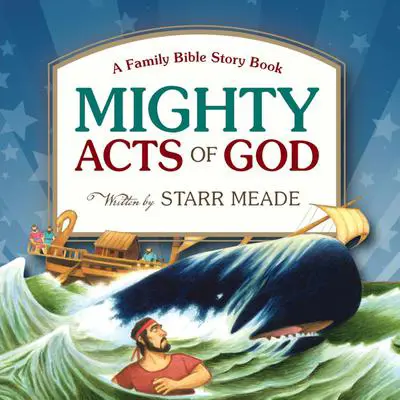 Mighty Acts of God: A Family Bible Story Book Audibook, by Starr Meade