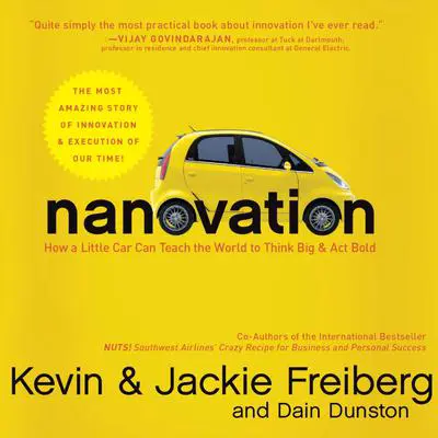 Nanovation: How a Little Car Can Teach the World to Think Big and Act Bold Audibook, by Kevin Freiberg