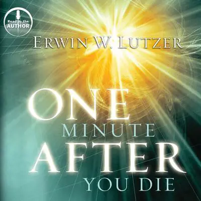 One Minute After You Die: A Preview of Your Final Destination Audibook, by Erwin W. Lutzer