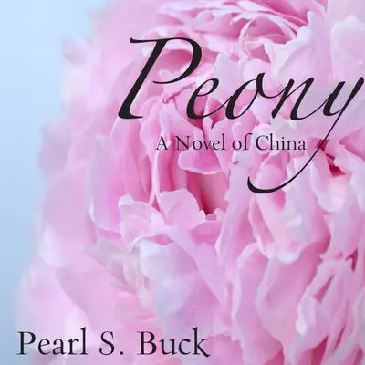 Peony: A Novel of China Audibook, by Pearl S. Buck