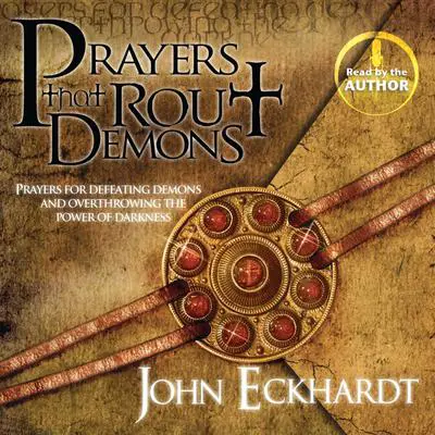 Prayers That Rout Demons Audibook, by John Eckhardt