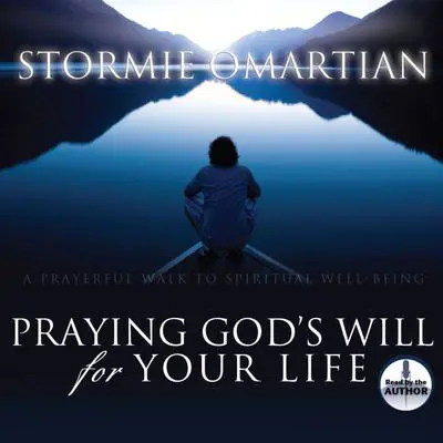 Praying God's Will for Your Life Audibook, by Stormie Omartian